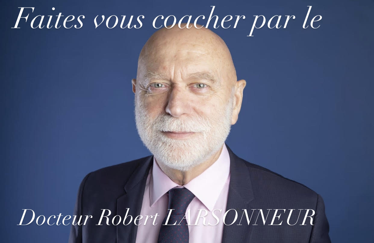 Faites vous coacher par le Docteur Robert Larsonneur