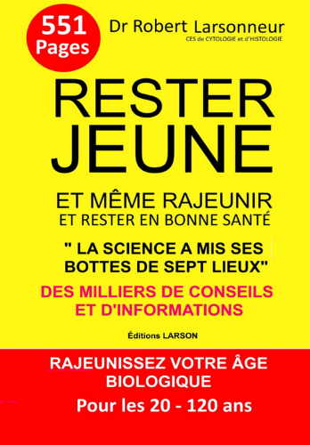 Rester jeune et même rajeunir et être en bonne santé par le Dr Robert Larsonneur