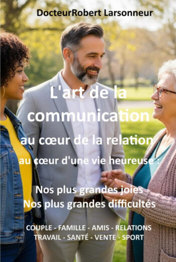 L'art de la communication au cœur de la relation , au cœur d'une vie heureuse